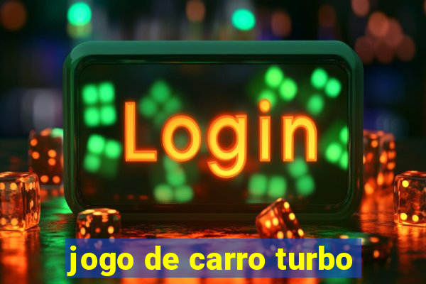 jogo de carro turbo